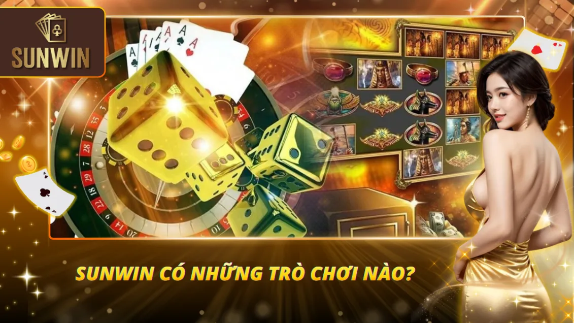 Sunwin sở hữu kho trò chơi phong phú mà chất lượng