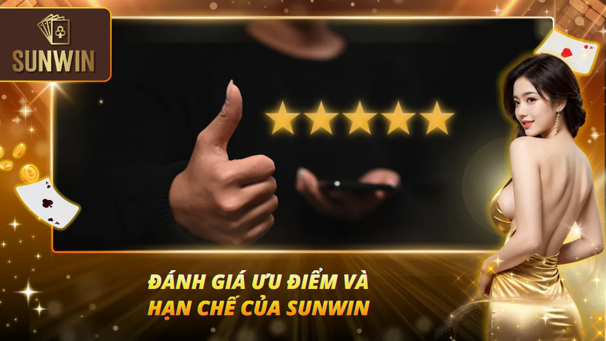 Sunwin dưới góc nhìn ưu điểm và điểm cần cải thiện